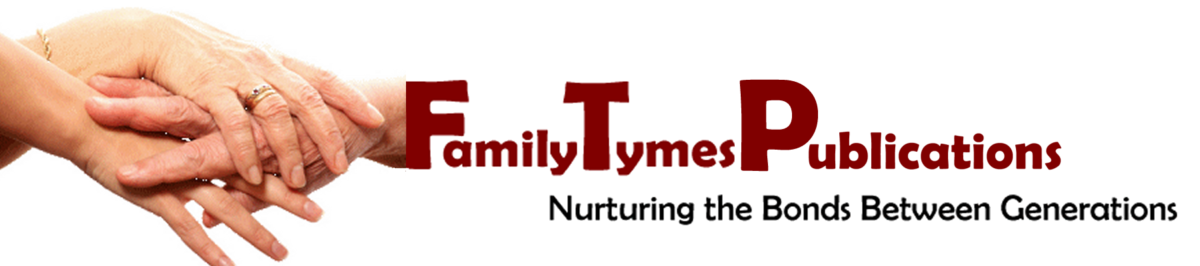 Family Tymes Publications - Nurturing the Bonds Between Generations!